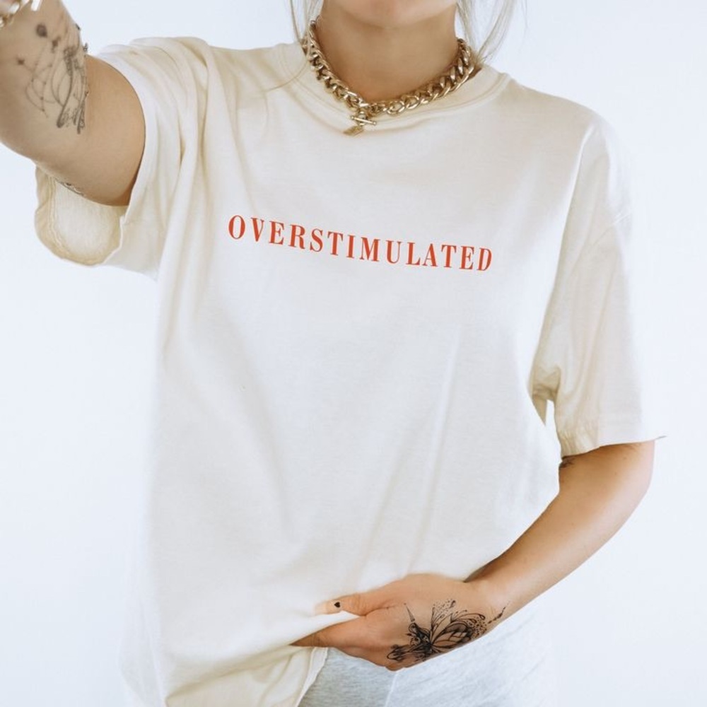 Overstimulated Graphic T Shirt